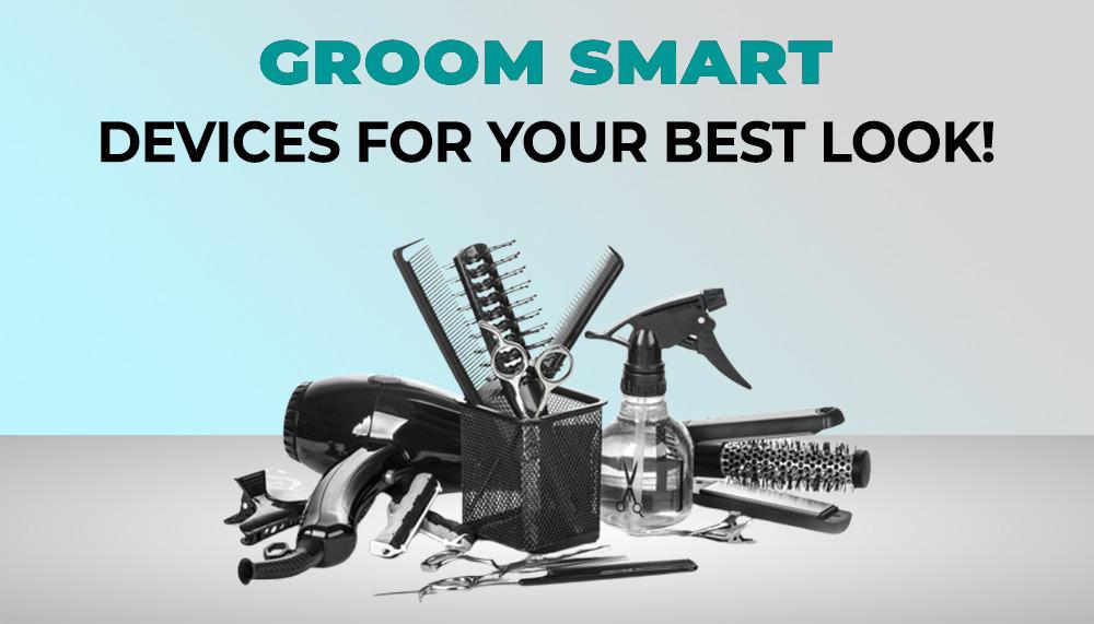 Groom Smart: Devices for Your Best Look!